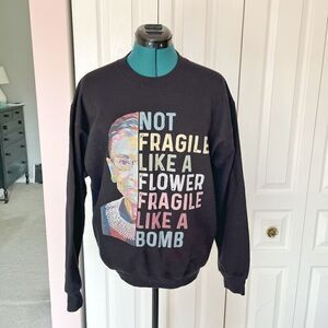 RBG Ruth Bader Ginsburg Not Fragile Like a Flower Graphic Crewneck Sweatshirt